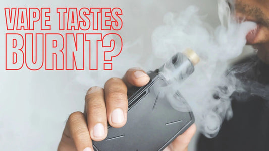 why my vape taste burnt